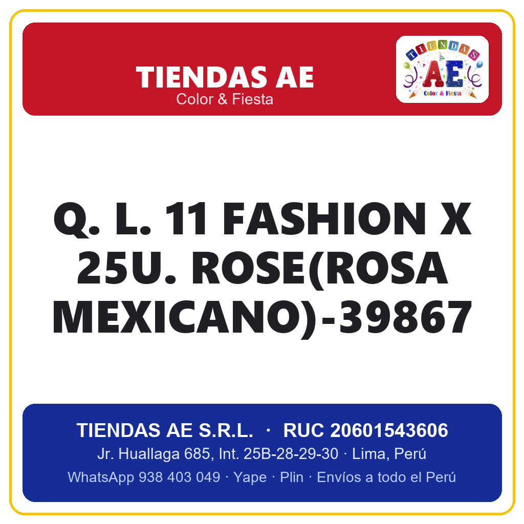 Q. L. 11  FASHION X 25U. ROSE(ROSA MEXICANO)-39867