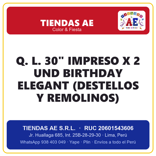 [Q.-SI-002606] Q. L. 30" IMPRESO X 2 UND BIRTHDAY ELEGANT (DESTELLOS Y REMOLINOS)